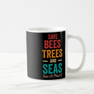 Save The Bees And Seas Earth Day Save Out Planet Coffee Mug