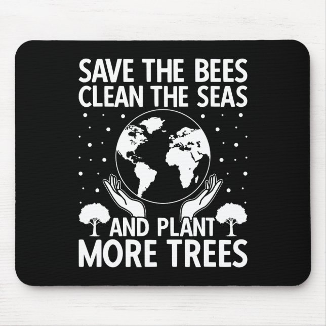 Save The Bees Clean The Seas Plant More Trees Eart Mouse Mat (Front)