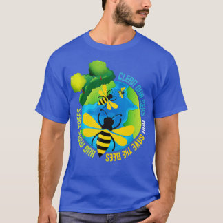 Save The Bees Environmental Protection Earth Day C T-Shirt