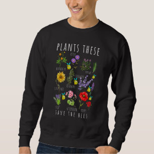 Save the Bees Honey Flower Beekeeper Plant These Sweatshirt