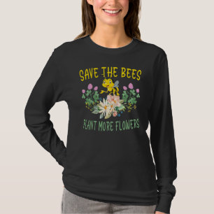 Save The Bees Plant More Flowers Animal Activist T-Shirt