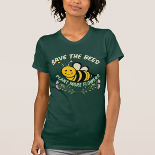 Save the Bees Plant More Flowers T-Shirt