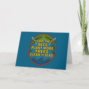 Save the Bees Plant More Trees Clean the Seas      Card