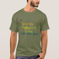 Save the bees, plant more trees, clean the seas