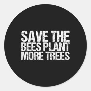 Save The Bees Plant More Trees Shirt Earth Day Classic Round Sticker
