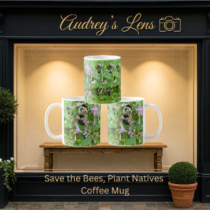 Save the Bees, Plant Natives Coffee Mug