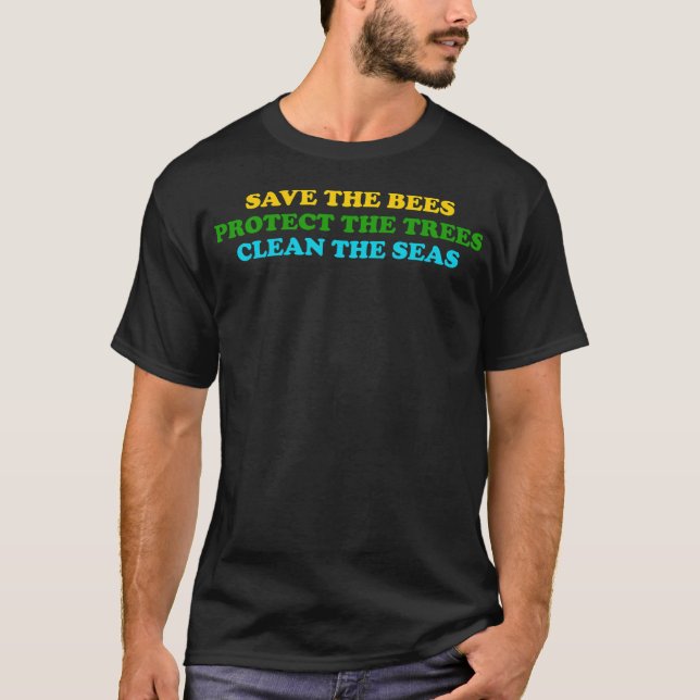 Save The Bees Protect The Trees Clean The Ocean T-Shirt (Front)