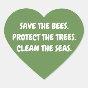 Save the Bees. Protect the Trees. Clean the Seas. Heart Sticker