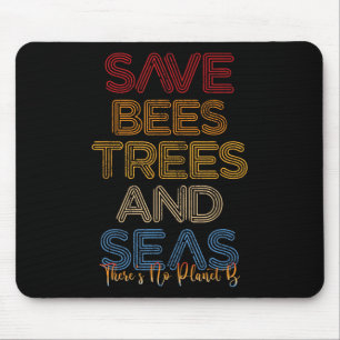 Save The Bees, Trees And Seas There Is No Planet B Mouse Mat