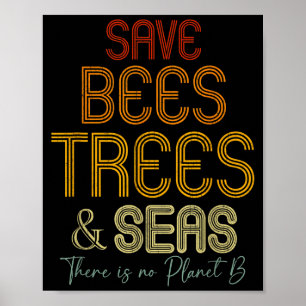 Save The Bees Trees And Seas There Is No Planet B Poster