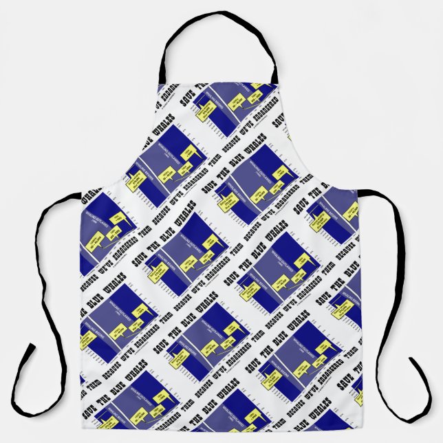 Save The Blue Whales Because We've Endangered Them Apron (Front)