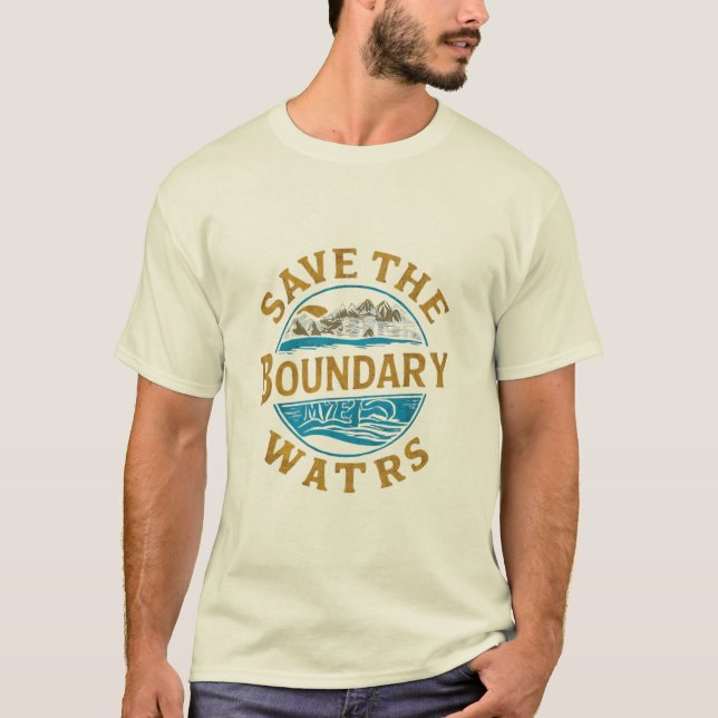 Save The Boundary Waters Man T-Shirt (Front)