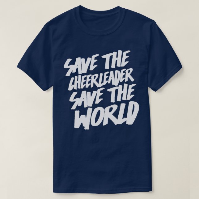 Save The Cheerleader Save The World T-Shirt (Design Front)