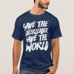 Save The Cheerleader Save The World T-Shirt<br><div class="desc">Save The Cheerleader Save The World .Check out our travel t shirt selection for the very best in unique or custom, handmade pieces from our clothing shops</div>