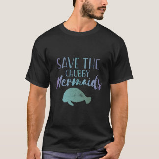 Save The Chubby Mermaid A T-Shirt