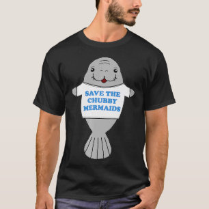 Save The Chubby Mermaids  Manatee Viral Meme Trend T-Shirt