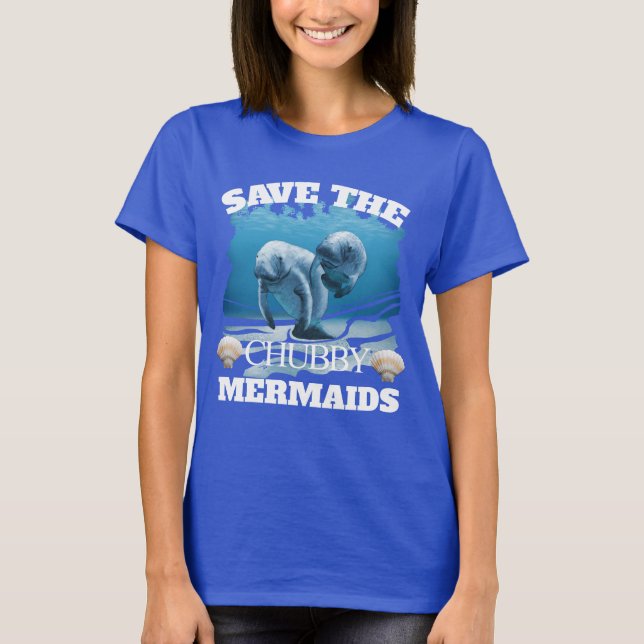 Save The Chubby Mermaids Manatees T-Shirt (Front)