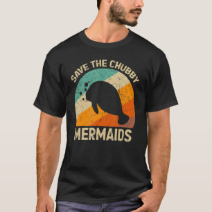 Save The Chubby Sea Cow Mermaids Manatee Floaty Po T-Shirt