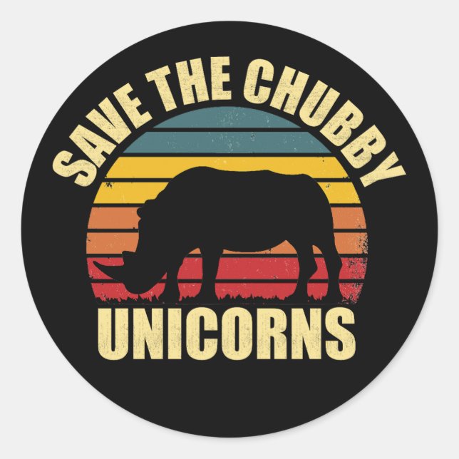 Save the Chubby Unicorns rhino lovers Classic Round Sticker (Front)