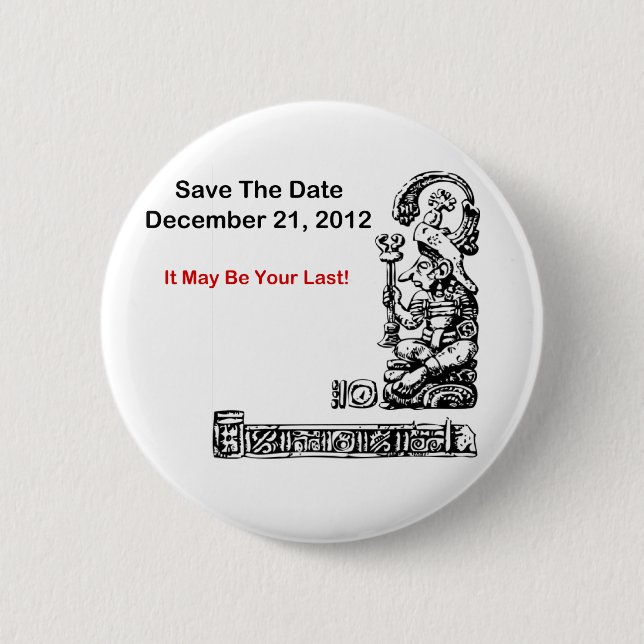 Save The Date, December 21, 2012 - The Apocalypse 6 Cm Round Badge (Front)