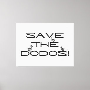 SAVE THE DODOS! Funny quote Canvas Print