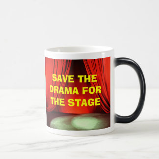 SAVE THE DRAMA FOR THE STAGE morph mug