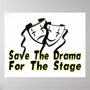 Save The Drama For The Stage Poster