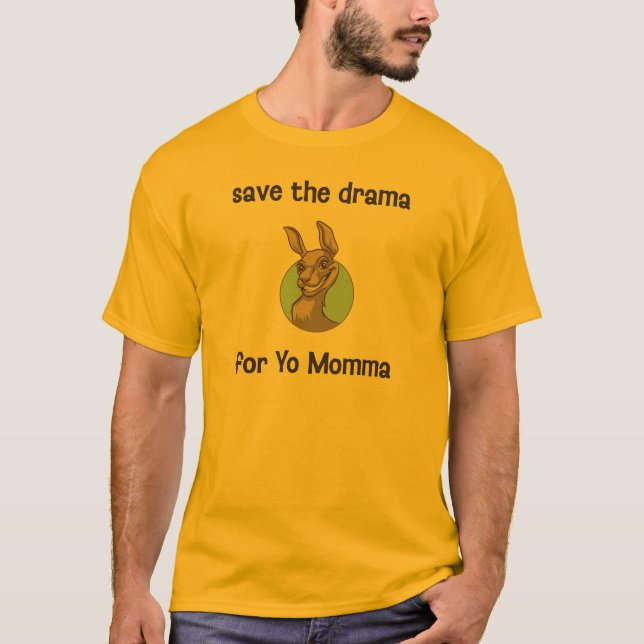 Save the drama for Yo Momma T-Shirt (Front)