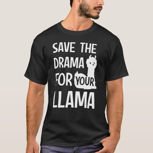 Save The Drama For Your Llama T-Shirt (Front)