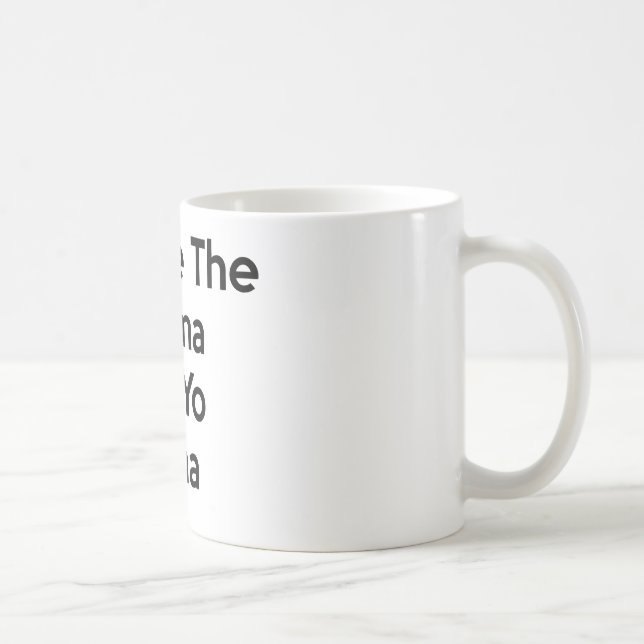 save the drama for your mama coffee mug (Right)