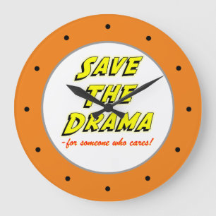 Save the Drama Sarcastic Office Humour Clock