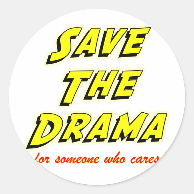 Save the Drama Snappy Saying Classic Round Sticker (Front)