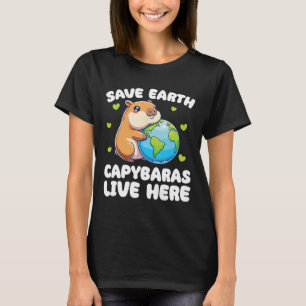 Save The Earth Capyras Live Here Earth Day T-Shirt