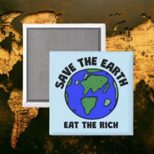 Save The Earth Eat The Rich   Bold Political  Magnet