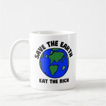 Save The Earth Eat The Rich | Eco Activist Bold
