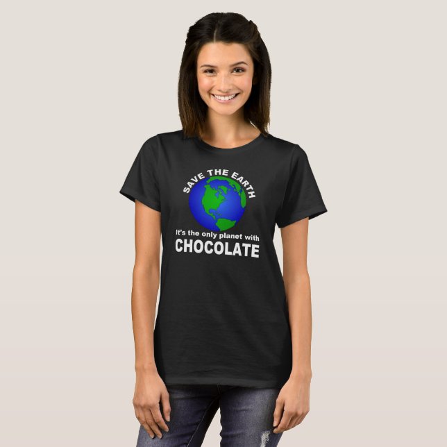 Save The Earth, For the Chocolate T-Shirt (Front Full)