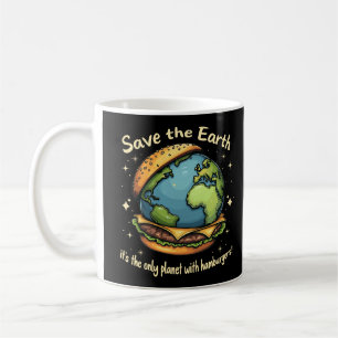 Save The Earth – It’s The Only Planet With Hamburg Coffee Mug