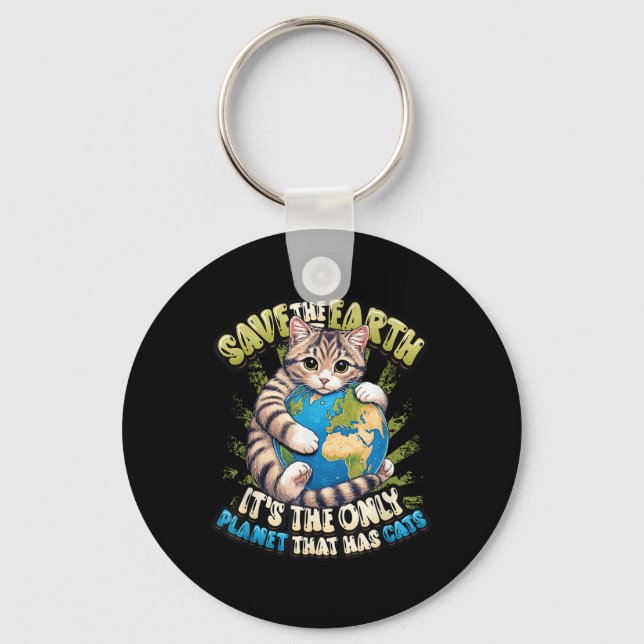 Save The Earth Its The Only Planet That Has Cats E Key Ring (Front)