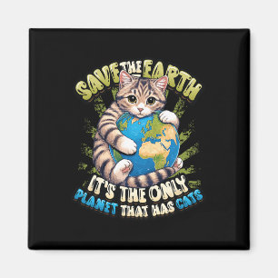 Save The Earth It's The Only Planet That Has Cats Magnet