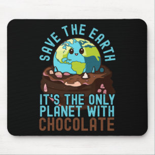 Save The Earth It's The Only Planet With Chocolate Mouse Mat