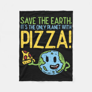 Save The Earth Its The Only Planet With Pizza Shir Fleece Blanket