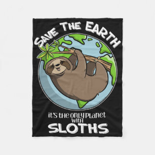 Save The Earth It's The Only Planet With Sloths Cu Fleece Blanket