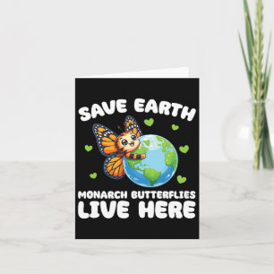 Save The Earth Monarch Butterflies Live Here Earth Card