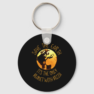 Save The Earth Only Planet With Pizza Funny Earth  Key Ring