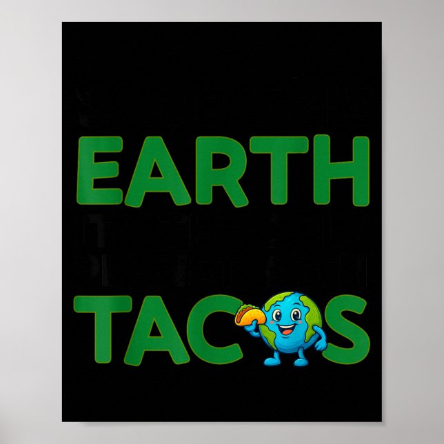 Save The Earth Only Planet With Tacos Funny Quote  Poster (Front)