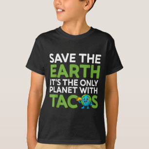 Save the earth only planet with tacos funny quote T-Shirt