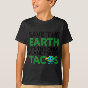 Save the earth only planet with tacos funny quote T-Shirt