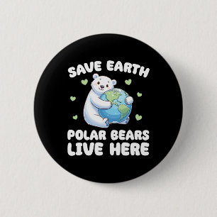 Save The Earth Polar Bears Live Here Earth Day 6 Cm Round Badge