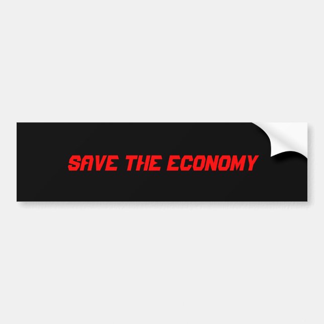 SAVE THE ECONOMY BUMPER STICKER (Front)