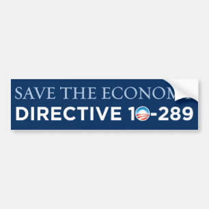 Save The Economy - Directive 10-289 Bumper Sticker